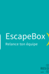 ESCAPEBOX - RELANCE TON EQUIPE